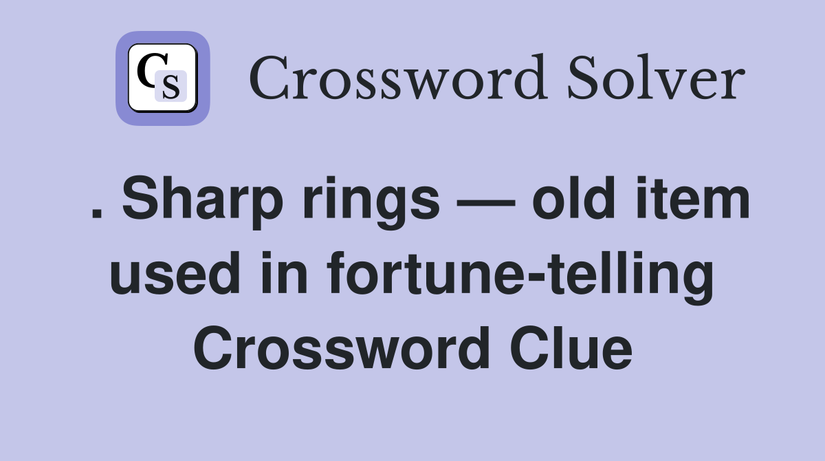 . Sharp rings — old item used in Crossword Clue